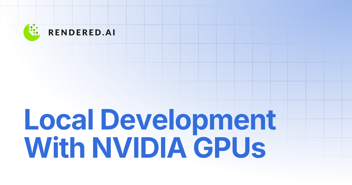 Local Development With NVIDIA GPUs | Rendered.ai Support