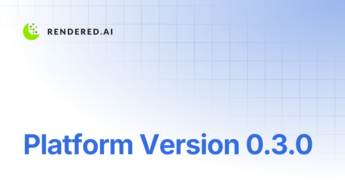 Platform Version 0.3.0 | Rendered.ai Support